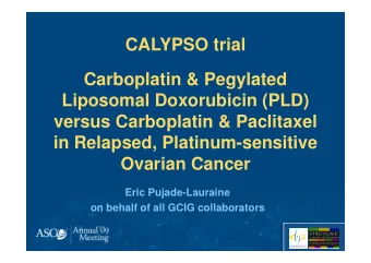 CALYPSO trial  Carboplatin &amp; Pegylated  Liposomal Doxorubicin (PLD)  versus Carboplatin &amp;