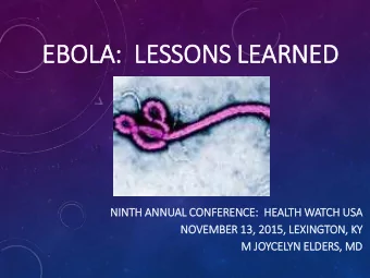 EBOLA  LA:  LESSONS LEAR  ARNED  NINTH  NTH ANNU  NNUAL CONF  NFERENCE:  HEAL  ALTH  TH W  WATCH U