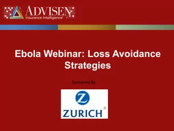 Ebola Webinar: Loss Avoidance  Strategies  Sponsored By:  1  About Advisen  Advisen generates,