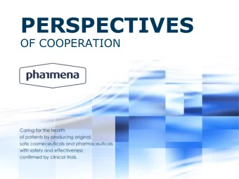 PERSPECTIVES  OF COOPERATION  PHARMENA SA  Pharmena was founded in 2002 to develop &amp;