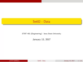Set02 - Data  STAT 401 (Engineering) - Iowa State University  January 13, 2017  (STAT330@ISU)