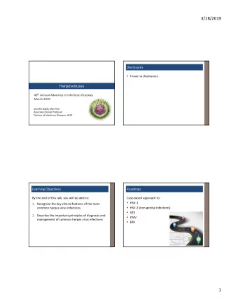 3/18/2019  Disclosures  I have no disclosures.  Herpesviruses 40 th Annual Advances in