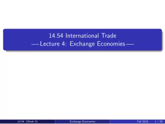 14.54 International Trade  Lecture 4: Exchange Economies  14.54  Week 3  Fall 2016  14.54 (Week 3)