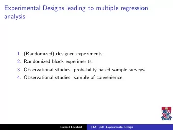 Experimental Designs leading to multiple regression  analysis  1. (Randomized) designed