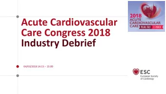 Care Congress 2018  Industry Debrief 04/03/2018 14:15  15:00  Agenda  Introduction  Key