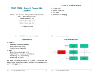 EECS E6870 - Speech Recognition  Administrivia  Lecture 2  Feature Extraction  Brief Break
