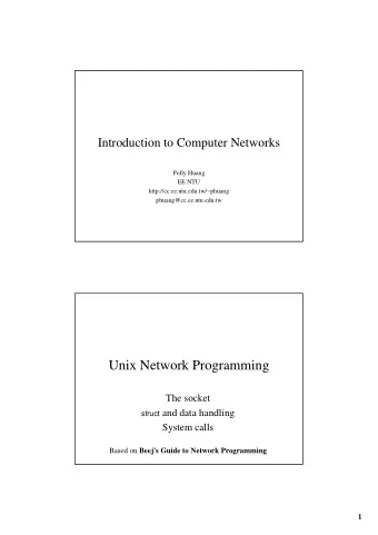 Unix Network Programming  The socket struct and data handling  System calls Based on Beej's Guide