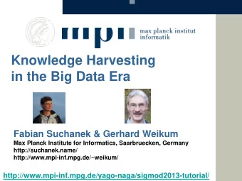 Fabian Suchanek &amp; Gerhard Weikum  Max Planck Institute for Informatics, Saarbruecken, Germany