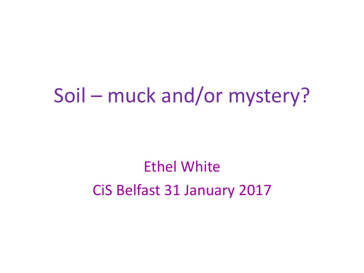 soil muck and or mystery
