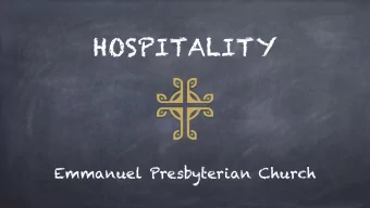 HOSPITALITY  Emmanuel Presbyterian Church  Who Are We?  Emmanuel Presbyterian Church is a