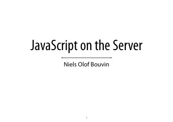 JavaScript on the Server  Niels Olof Bouvin  1  Overview  The HTTP protocol The http module  Input