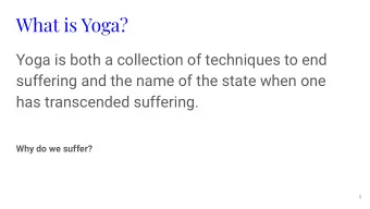 What is Yoga?  Yoga is both a collection of techniques to end  suffering and the name of the state
