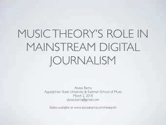 MUSIC THEORYS ROLE IN  MAINSTREAM DIGITAL  JOURNALISM  Alyssa Barna  Appalachian State