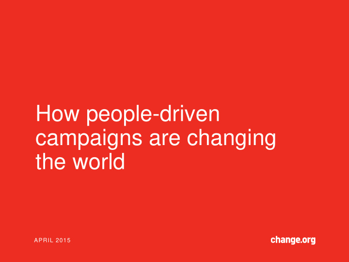 how people driven campaigns are changing the world