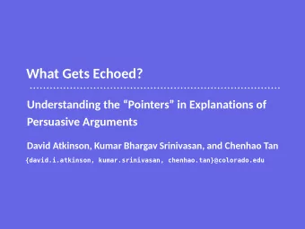 What Gets Echoed?  Understanding the Pointers in Explanations of  Persuasive Arguments  David