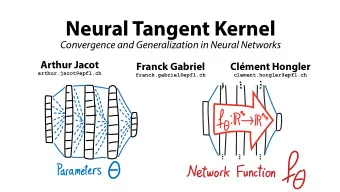 Neural Tangent Kernel  Convergence and Generalization in Neural Networks  Arthur Jacot  Franck