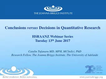 Conclusions versus Decisions in Quantitative Research  HSRAANZ Webinar Series Tuesday 13 th June