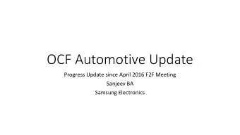 OCF Automotive Update  Progress Update since April 2016 F2F Meeting  Sanjeev BA  Samsung