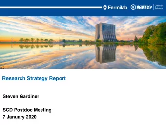 Research Strategy Report  Steven Gardiner  SCD Postdoc Meeting  7 January 2020  Introduction