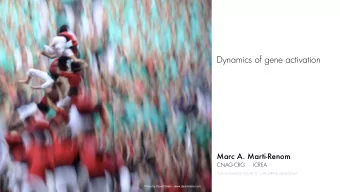 Dynamics of gene activation  Marc A. Marti-Renom  CNAG-CRG    ICREA  Nature Genetics (2018) 50
