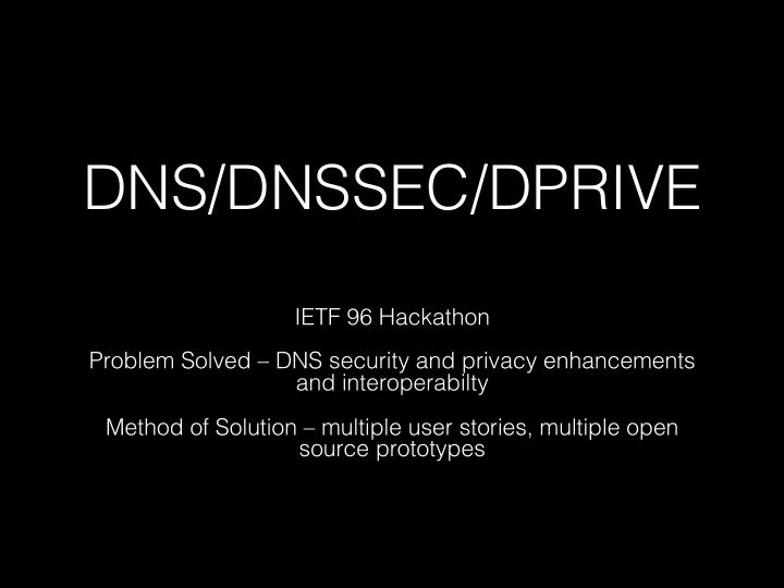 dns dnssec dprive ietf 96 hackathon problem solved dns