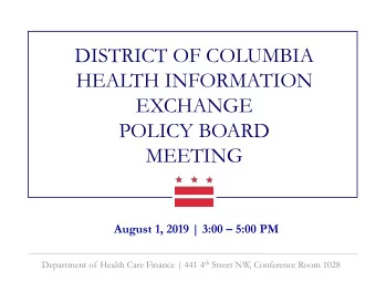 HEALTH INFORMATION  EXCHANGE  POLICY BOARD  MEETING August 1, 2019 | 3:00  5:00 PM Department of