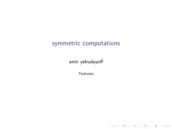 symmetric computations  amir yehudayoff  Technion  algebraic complexity field F ( char ( F )  =