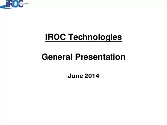 IROC Technologies  General Presentation  June 2014  Who is IROC Technologies?  History: