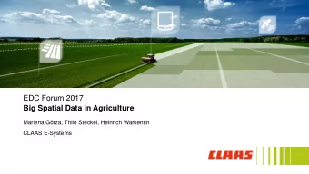 EDC Forum 2017  Big Spatial Data in Agriculture  Marlena Gtza, Thilo Steckel, Heinrich Warkentin
