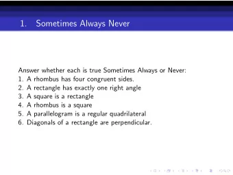 1.  Sometimes Always Never  Answer whether each is true Sometimes Always or Never:  1. A rhombus