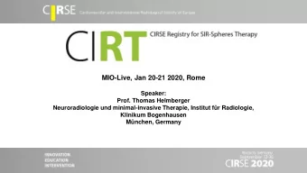 MIO-Live, Jan 20-21 2020, Rome  Speaker:  Prof. Thomas Helmberger  Neuroradiologie und