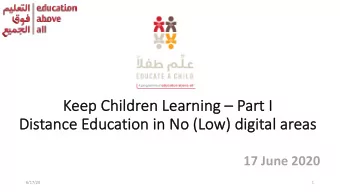 Ke  Keep Children Learning  Pa  Part I  Distance Education in No  No (Low) digital areas  17
