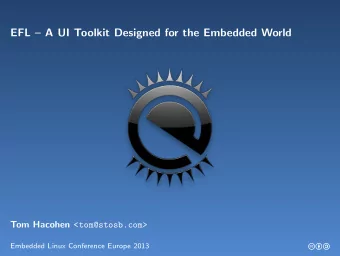 EFL  A UI Toolkit Designed for the Embedded World Tom Hacohen &lt;tom@stosb.com&gt;  Embedded