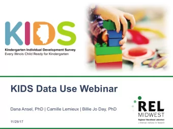 KIDS Data Use Webinar  Dana Ansel, PhD | Camille Lemieux | Billie Jo Day, PhD  11/29/17  Meet the