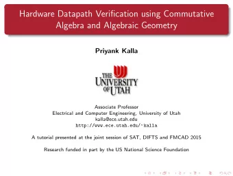 Hardware Datapath Verification using Commutative  Algebra and Algebraic Geometry  Priyank Kalla