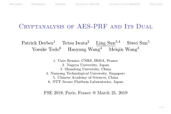 Cryptanalysis of AES-PRF and Its Dual Patrick Derbez 1 Tetsu Iwata 2 Ling Sun 3 , 4 Siwei Sun 5