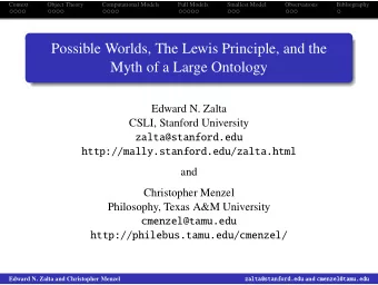 Possible Worlds, The Lewis Principle, and the  Myth of a Large Ontology  Edward N. Zalta  CSLI,