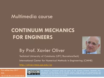 Multimedia course  CONTINUUM MECHANICS  FOR ENGINEERS  By Prof. Xavier Oliver  Technical University