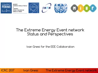 The Extreme Energy Event network  Status and Perspectives  Ivan Gnesi for the EEE Collaboration