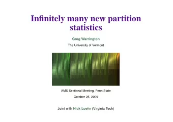Infinitely many new partition  statistics  Greg Warrington  The University of Vermont  AMS