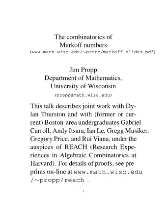 The combinatorics of  Markoff numbers ( www.math.wisc.edu/  propp/markoff-slides.pdf )  Jim