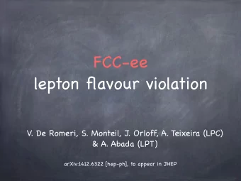 FCC-ee  lepton flavour violation  V  . De Romeri, S. Monteil, J. Orloff, A. Teixeira (LPC)  &amp;