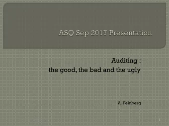 Auditing :  the good, the bad and the ugly  A. Feinberg  14 Sep 2017  1  I must pay a debt of