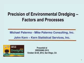 Precision of Environmental Dredging   Factors and Processes  Michael Palermo - Mike Palermo