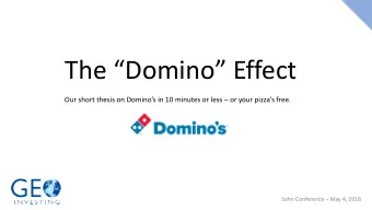 The Domino Effect Our short thesis on Dominos in 10 minutes or less  or your pizzas