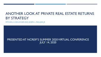 ANOTHER LOOK AT PRIVATE REAL ESTATE RETURNS  BY STRATEGY  MITCHELL A. BOLLINGER AND JOSEPH L.