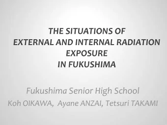 THE SITUATIONS OF  EXTERNAL AND INTERNAL RADIATION  EXPOSURE  IN FUKUSHIMA  Fukushima Senior High