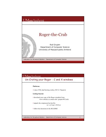 Roger-the-Crab  Rod Grupen  Department of Computer Science  University of Massachusetts Amherst