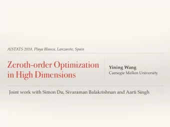 Zeroth-order Optimization  Yining Wang  in High Dimensions  Carnegie Mellon University  Joint work