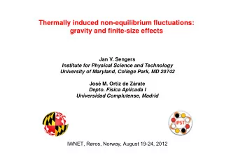 Thermally induced non-equilibrium fluctuations:  gravity and finite-size effects  Jan V. Sengers